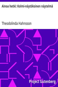 Cover of Ainoa hetki: Kolmi-näytöksinen näytelmä