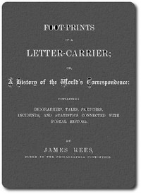 Cover of Foot-prints of a letter carrier; or, a history of the world's correspondece