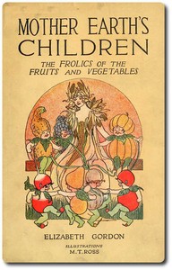 Cover of Mother Earth's Children: The Frolics of the Fruits and Vegetables