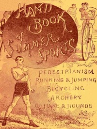 Cover of Handbook of Summer Athletic Sports Comprising: Walking, Running, Jumping, Hare and Hounds, Bicycling, Archery, Etc.