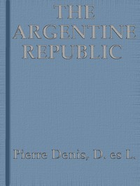 Cover of The Argentine Republic: Its Development and Progress