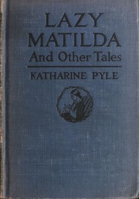 Cover of Lazy Matilda, and Other Tales