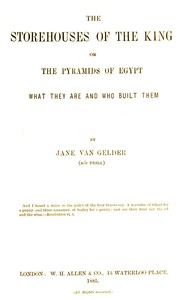 Cover of The Storehouses of the King; Or, the Pyramids of Egypt What They Are and Who Built Them