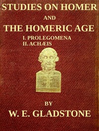 Cover of Studies on Homer and the Homeric Age, Vol. 1 of 3 I. Prolegomena II. Achæis; or, the Ethnology of the Greek Races