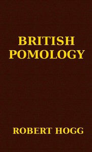 Cover of British Pomology Or, the History, Description, Classification, and Synonymes, of the Fruits and Fruit Trees of Great Britain