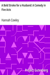 Cover of A Bold Stroke for a Husband: A Comedy in Five Acts