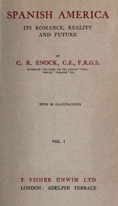 Cover of Spanish America, Its Romance, Reality and Future, Vol. 1 (of 2)