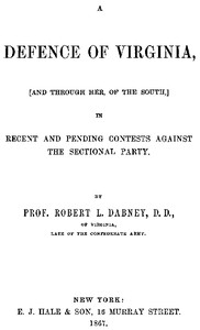 Cover of A Defence of Virginia And Through Her, of the South, in Recent and Pending Contests Against the Sectional Party