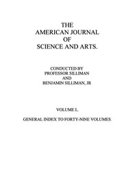 Cover of The American Journal of Science and Arts, Volume 50 (First Series) General Index to Forty-Nine Volumes
