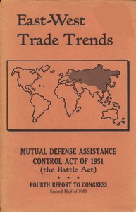 Cover of East-West Trade Trends Mutual Defense Assistance Control Act of 1951 (the Battle Act); Fourth Report to Congress, Second Half of 1953