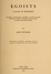 Cover of Egoists, A Book of Supermen Stendhal, Baudelaire, Flaubert, Anatole France, Huysmans, Barrès, Nietzsche, Blake, Ibsen, Stirner, and Ernest Hello