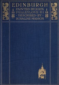 Cover of Edinburgh Painted by John Fulleylove; described by Rosaline Masson