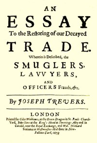Cover of An Essay to the Restoring of our Decayed Trade. Wherein is Described, the Smuglers, Lawyers, and Officers Frauds &c.