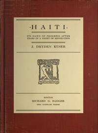 Cover of Haiti: Its dawn of progress after years in a night of revolution