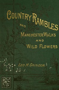 Cover of Country Rambles, and Manchester Walks and Wild Flowers Being Rural Wanderings in Cheshire, Lancashire, Derbyshire, and Yorkshire