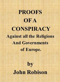 Cover of Proofs of a Conspiracy against all the Religions and Governments of Europe carried on in the secret meetings of Free Masons, Illuminati, and reading societies.