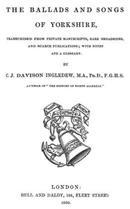 Cover of The Ballads and Songs of Yorkshire Transcribed from Private Manuscripts, Rare Broadsides, and Scarce Publications; with Notes and a Glossary