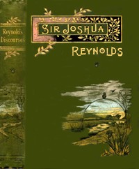 Cover of Sir Joshua Reynolds' Discourses Edited, with an Introduction, by Helen Zimmern