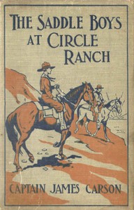 Cover of The Saddle Boys at Circle Ranch; Or, In at the Grand Round-Up