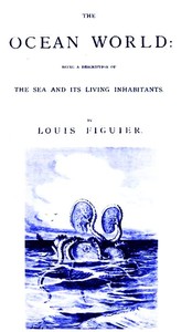 Cover of The Ocean World: Being a Description of the Sea and Its Living Inhabitants.