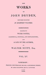 Cover of The works of John Dryden, now first collected in eighteen volumes. Volume 15