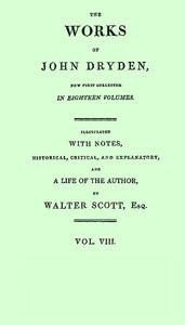 Cover of The works of John Dryden, now first collected in eighteen volumes. Volume 08