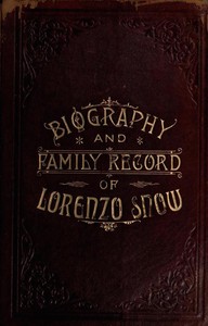 Cover of Biography and Family Record of Lorenzo Snow One of the Twelve Apostles of the Church of Jesus Christ of Latter-day Saints