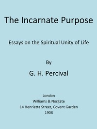 Cover of The Incarnate Purpose: Essays on the Spiritual Unity of Life