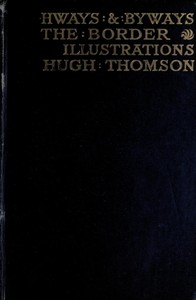 Cover of Highways and Byways in the Border Illustrated