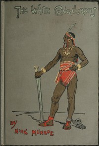 Cover of The White Conquerors: A Tale of Toltec and Aztec