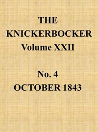 Cover of The Knickerbocker, Vol. 22, No. 4, October 1843