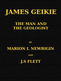 Cover of James Geikie, the Man and the Geologist