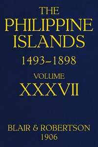 Cover of The Philippine Islands, 1493-1898, Volume 37, 1669-1676 Explorations by early navigators, descriptions of the islands and their peoples, their history and records of the Catholic missions, as related in contemporaneous books and manuscripts, showing the political, economic, commercial and religious conditions of those islands from their earliest relations with European nations to the close of the nineteenth century