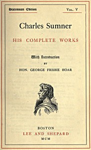 Cover of Charles Sumner: his complete works, volume 05 (of 20)