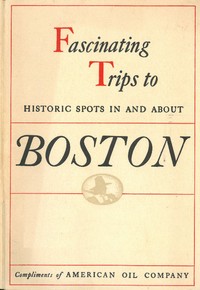 Cover of Historical Tours in and about Boston Compliments of American Oil Company