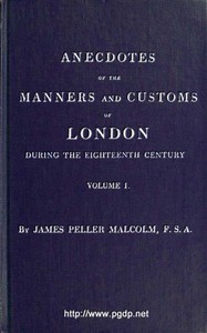 Cover of Anecdotes of the Manners and Customs of London during the Eighteenth Century; Vol. 1 (of 2) Including the Charities, Depravities, Dresses, and Amusements etc.