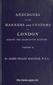Cover of Anecdotes of the Manners and Customs of London during the Eighteenth Century; Vol. 2 (of 2) Including the Charities, Depravities, Dresses, and Amusements etc.