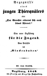 Cover of Begegnisse eines jungen Thierquälers oder »Der Gerechte erbarmt sich auch seines Thieres.« Eine neue Erzählung für die Jugend