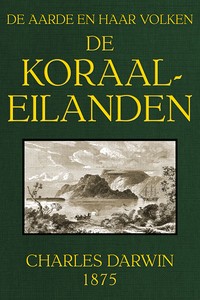 Cover of De koraal-eilanden: fragment uit het dagboek van een natuuronderzoeker De Aarde en haar Volken, 1875