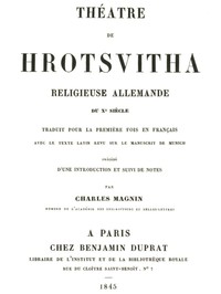 Cover of Théâtre de Hrotsvitha religieuse allemande du dixième siècle, traduit pour la première fois en français avec le texte latin revu sur le manuscrit de Munich