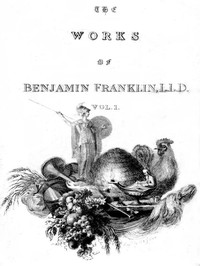Cover of The Complete Works in Philosophy, Politics and Morals of the late Dr. Benjamin Franklin, Vol. 1 [of 3]
