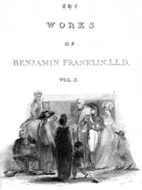 Cover of The Complete Works in Philosophy, Politics and Morals of the late Dr. Benjamin Franklin, Vol. 3 [of 3]