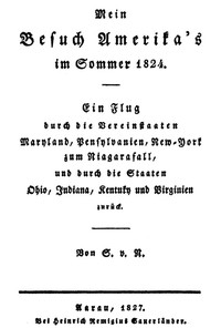 Cover of Mein Besuch Amerika's im Sommer 1824 Ein Flug durch die Vereinstaaten Maryland, Pensylvanien, New-York zum Niagarafall, und durch die Staaten Ohio, Indiana, Kentuky und Virginien zurück