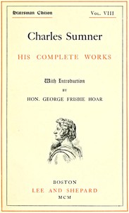 Cover of Charles Sumner: his complete works, volume 08 (of 20)