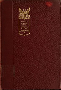 Cover of Little Visits with Great Americans, Vol. 2 (of 2) Or Success, Ideals and How to Attain Them