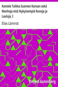 Cover of Kantele Taikka Suomen Kansan sekä Wanhoja että Nykyisempiä Runoja ja Lauluja, I