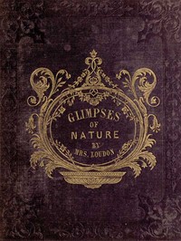 Cover of Glimpses of Nature, and Objects of Interest Described, During a Visit to the Isle of Wight Designed to Assist and Encourage Young Persons in Forming Habits of Observation