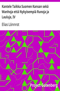 Cover of Kantele Taikka Suomen Kansan sekä Wanhoja että Nykyisempiä Runoja ja Lauluja, IV