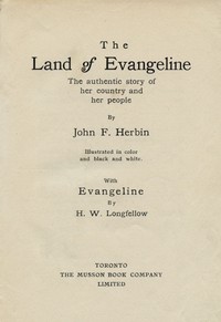Cover of The Land of Evangeline: The Authentic Story of Her Country and Her People With Evangeline by H. W. Longfellow