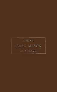 Cover of Life of Isaac Mason as a Slave